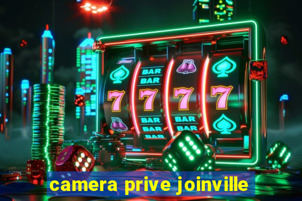 camera prive joinville